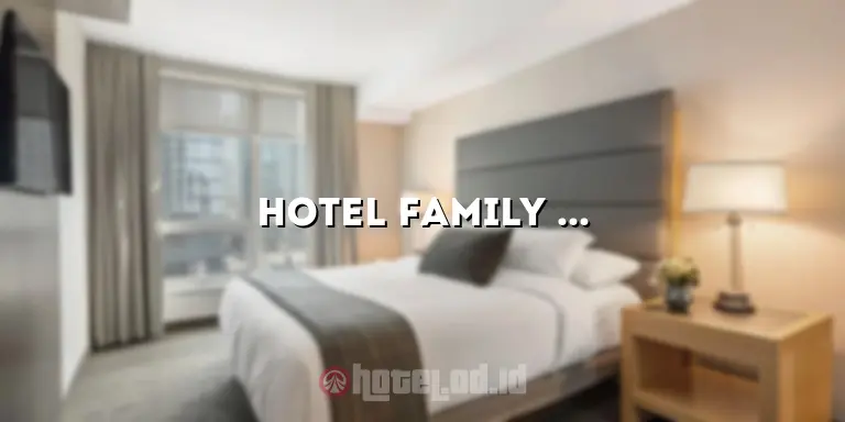Hotel Family Jogja: Penginapan yang Nyaman untuk Keluarga