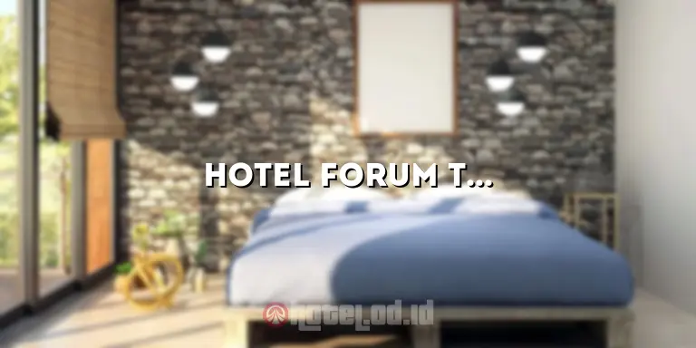 Hotel Forum Ternate: Tempat Menginap Nyaman dan Berkesan di Pulau Ternate