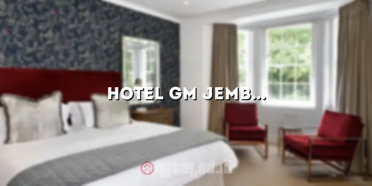 Hotel GM Jember: Tempat Menginap Terbaik di Kota Jember
