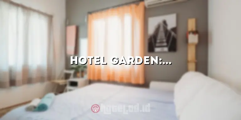 Hotel Garden: Pesona dan Keindahan yang Menawan