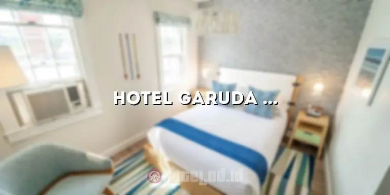 Hotel Garuda Binjai: Penginapan Nyaman di Destinasi Wisata Binjai