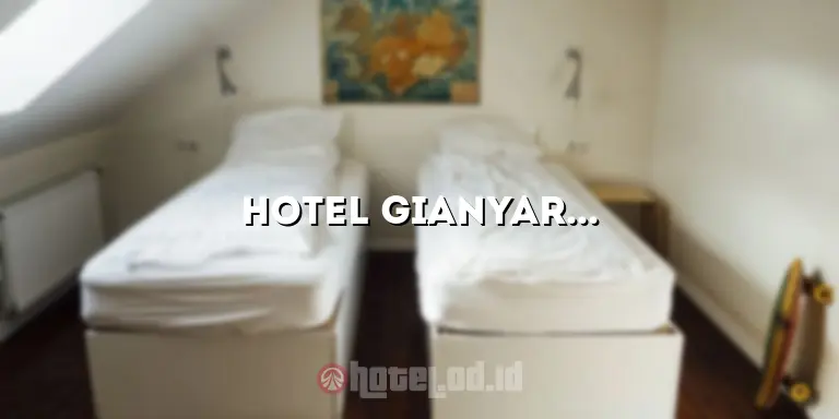 Hotel Gianyar: Penginapan Mewah di Tengah Keindahan Alam Bali