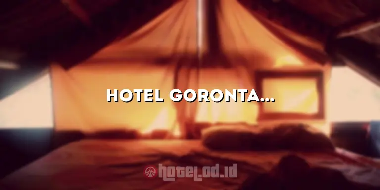 Hotel Gorontalo: Menikmati Pesona Indah di Ujung Timur Indonesia