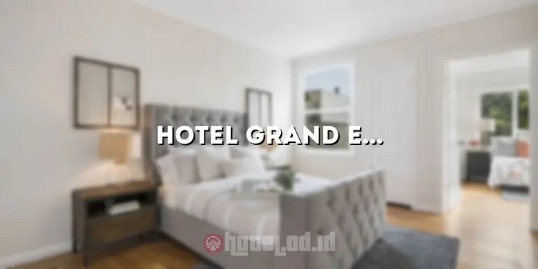 Hotel Grand Edge: Pengalaman Menginap yang Luar Biasa di Tepi Pantai