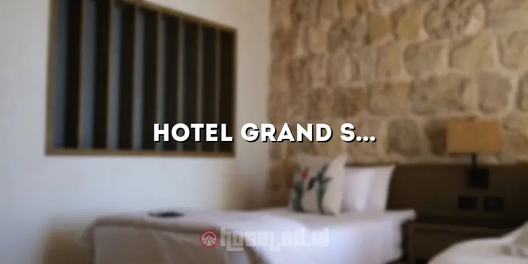 Hotel Grand Savero: Penginapan Mewah di Tengah Kota