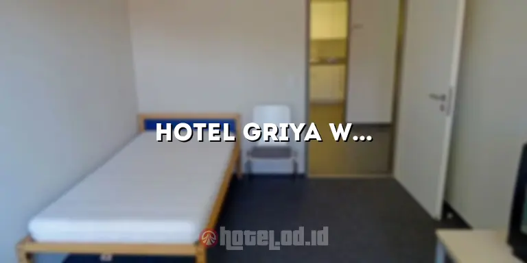 Hotel Griya Wisata Mulya: Tempat Menginap yang Nyaman dan Menyenangkan