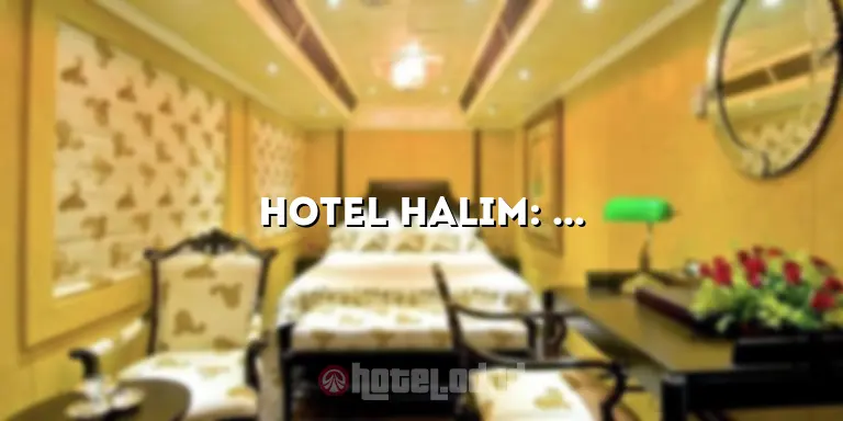 Hotel Halim: Penginapan Nyaman di Tengah Kota