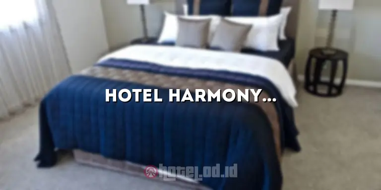 Hotel Harmony Inn: Penginapan Mewah dengan Kenyamanan Terbaik di Kota