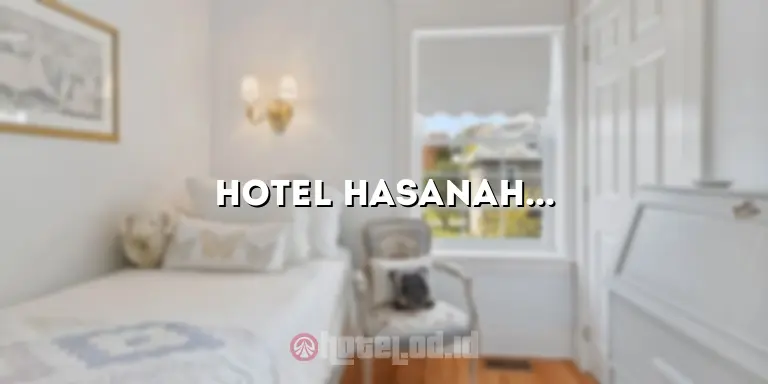 Hotel Hasanah: Pengalaman Menginap yang Luar Biasa di Tengah Kota