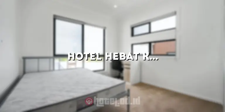 Hotel Hebat Kopo: Menginap Nyaman dan Menyenangkan