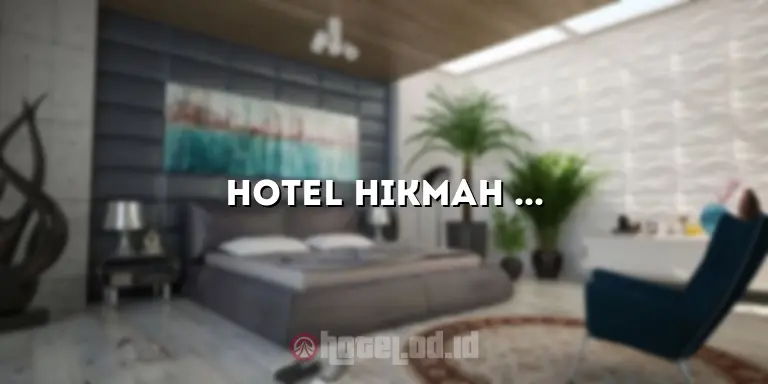 Hotel Hikmah Serang: Kenyamanan dan Kemewahan yang Menakjubkan