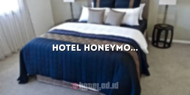 Hotel Honeymoon Bandung: Tempat Romantis untuk Liburan Anda