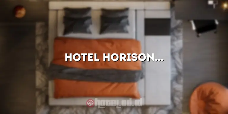 Hotel Horison Malang: Penginapan Nyaman dengan Pelayanan Terbaik