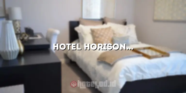 Hotel Horison Pandeglang: Penginapan Nyaman di Tengah Ketenangan Alam