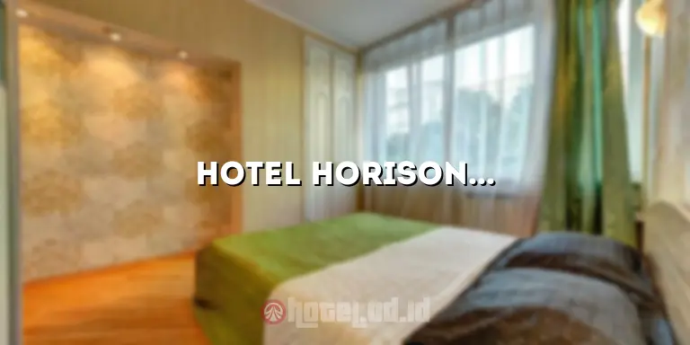 Hotel Horison Pangandaran: Penginapan Idaman dengan Pemandangan Pantai yang Menakjubkan