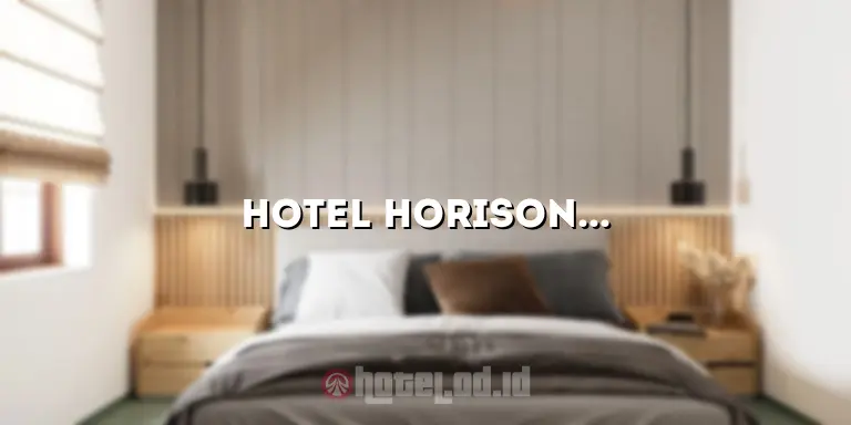 Hotel Horison Ultima Ratu Serang: Menghadirkan Pengalaman Menginap yang Tak Terlupakan