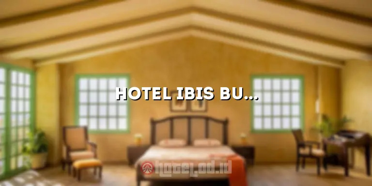 Hotel Ibis Budget Bandung: Penginapan Nyaman dan Terjangkau di Tengah Kota