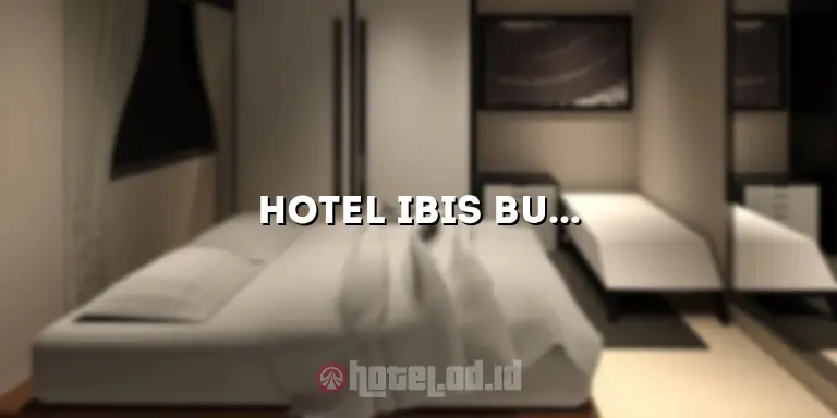 Hotel Ibis Budget Jakarta: Penginapan Nyaman di Tengah Kota