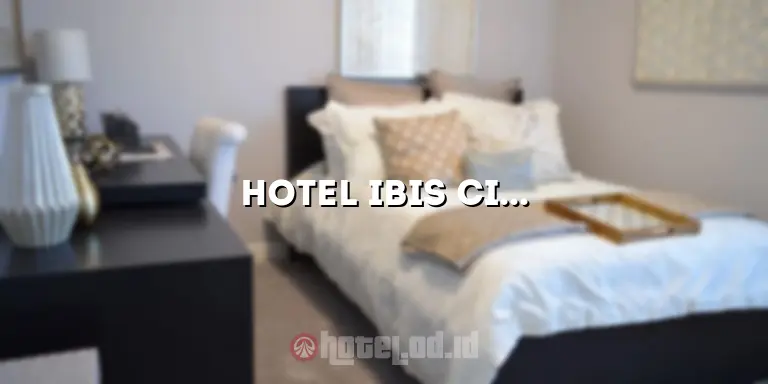 Hotel Ibis Cikarang: Tempat Menginap Nyaman di Tengah Kemegahan Cikarang