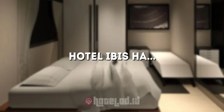 Hotel Ibis Hayam Wuruk: Kesenangan dan Kenyamanan di Tengah Kota Jakarta