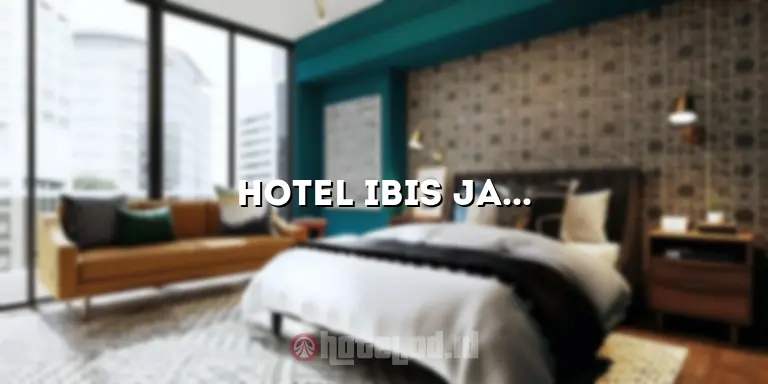 Hotel Ibis Jakarta Slipi: Pengalaman Menginap yang Luar Biasa di Pusat Kota Jakarta