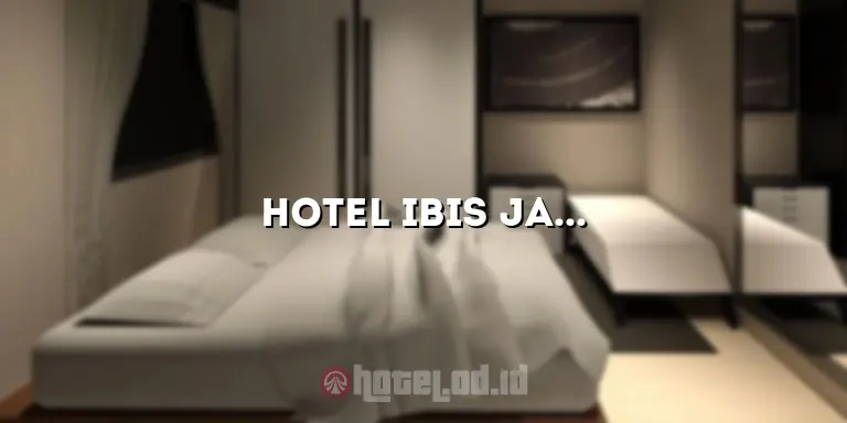 Hotel Ibis Jakarta Tamarin: Pengalaman Menginap yang Luar Biasa di Pusat Kota