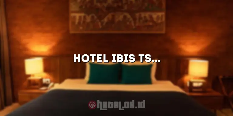 Hotel Ibis TSM: Penginapan Nyaman dengan Harga Terjangkau