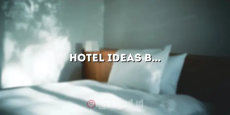 Hotel Ideas Bandung: Membuat Penginapan Anda Lebih Menarik
