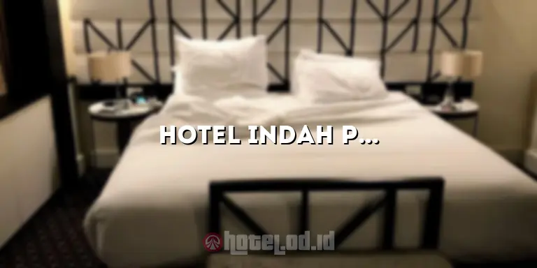 Hotel Indah Palace Solo: Pengalaman Menginap yang Tak Terlupakan