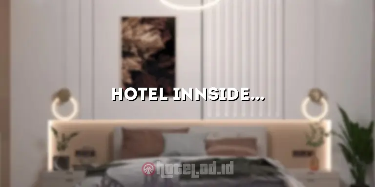 Hotel Innside by Melia: Pengalaman Menginap yang Luar Biasa