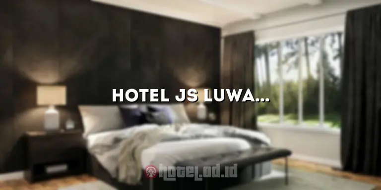Hotel JS Luwansa Kuningan: Menginap di Tempat yang Mewah dan Nyaman