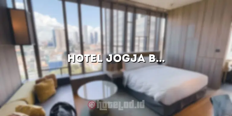 Hotel Jogja Bintang 4: Mewahnya Penginapan di Kota Gudeg