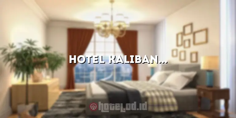 Hotel Kaliban Batam: Penginapan Mewah dengan Pemandangan Indah