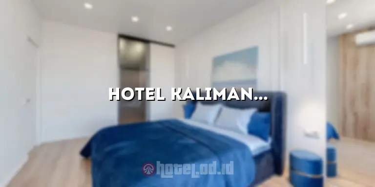 Hotel Kalimantan Timur: Mewahnya Penginapan di Tengah Eksotisme Alam