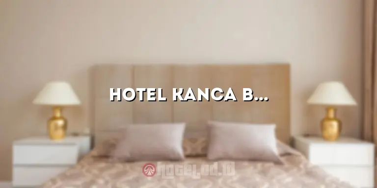 Hotel Kanca Banjarmasin: Penginapan Nyaman di Tengah Kota
