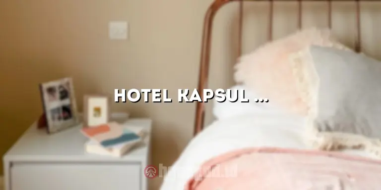 Hotel Kapsul Bogor: Kesempurnaan Menginap dengan Konsep Modern