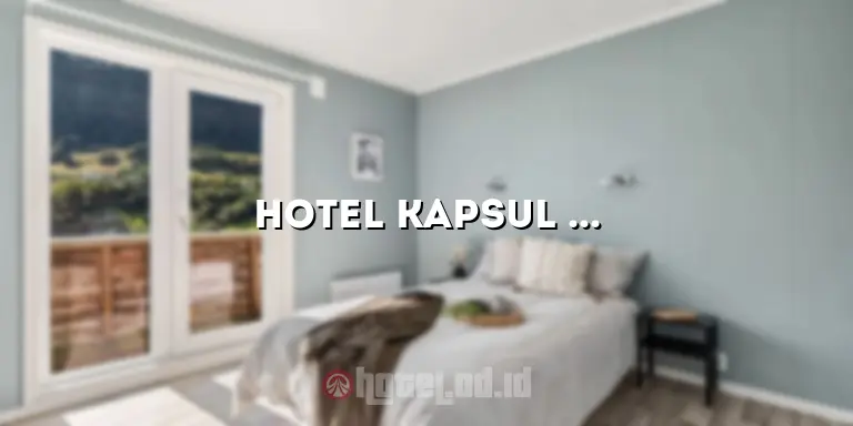 Hotel Kapsul Terminal 3: Hotel Modern untuk Pengalaman Menginap yang Unik