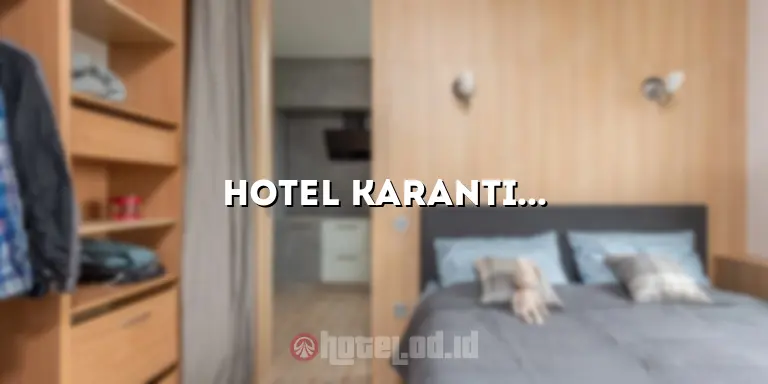 Hotel Karantina Jakarta: Fasilitas Terbaik untuk Penginapan Aman dan Nyaman