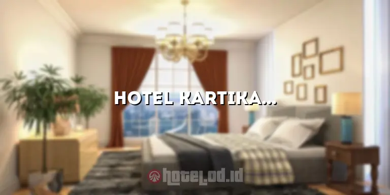 Hotel Kartika Abadi Madiun: Akomodasi Nyaman dan Bersahabat di Tengah Kota