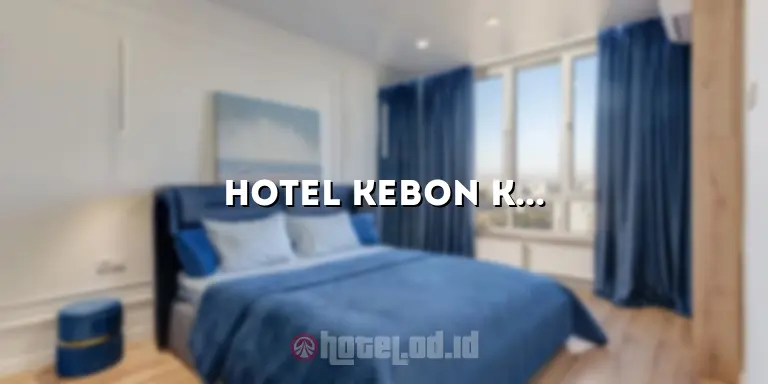 Hotel Kebon Kacang: Penginapan Nyaman di Pusat Kota Jakarta