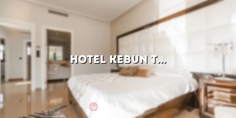 Hotel Kebun Teh Lawang: Menikmati Keindahan Alam dan Kenyamanan yang Tak Tertandingi