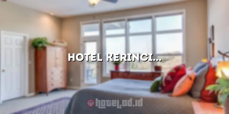 Hotel Kerinci Sungai Penuh: Penginapan Idaman di Tengah Kota yang Menakjubkan