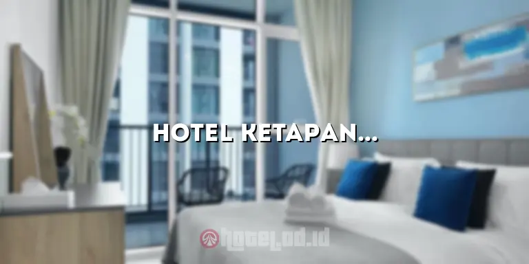 Hotel Ketapang Indah: Penginapan Mewah di Tepi Pantai