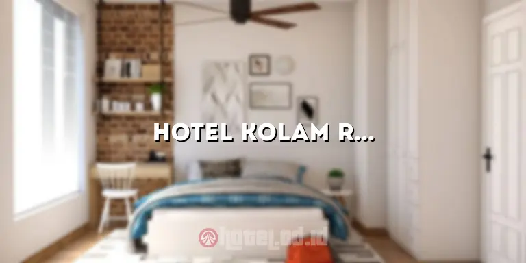 Hotel Kolam Renang: Tempat Ideal untuk Liburan Santai
