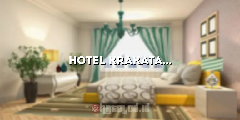 Hotel Krakatau Cilegon: Penginapan yang Nyaman dan Menawan