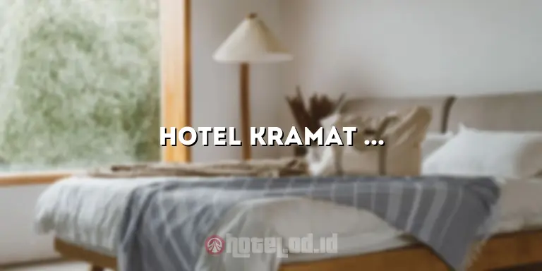 Hotel Kramat Jati: Penginapan Nyaman dengan Pelayanan Terbaik di Jakarta