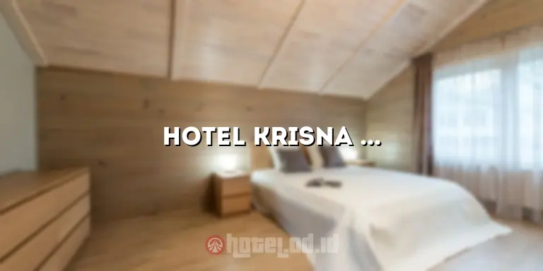 Hotel Krisna 2 Pangandaran: Tempat Menginap Nyaman dan Menyenangkan di Pantai Pangandaran
