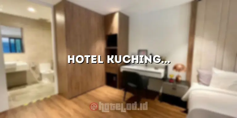Hotel Kuching Sarawak: Penginapan Mewah di Destinasi Terbaik di Malaysia