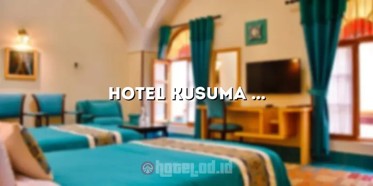 Hotel Kusuma Purwakarta: Tempat Menginap yang Nyaman dan Memikat Hati