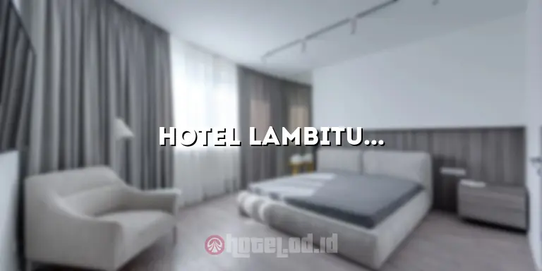 Hotel Lambitu Bima: Penginapan Mewah di Tengah Kota Bima